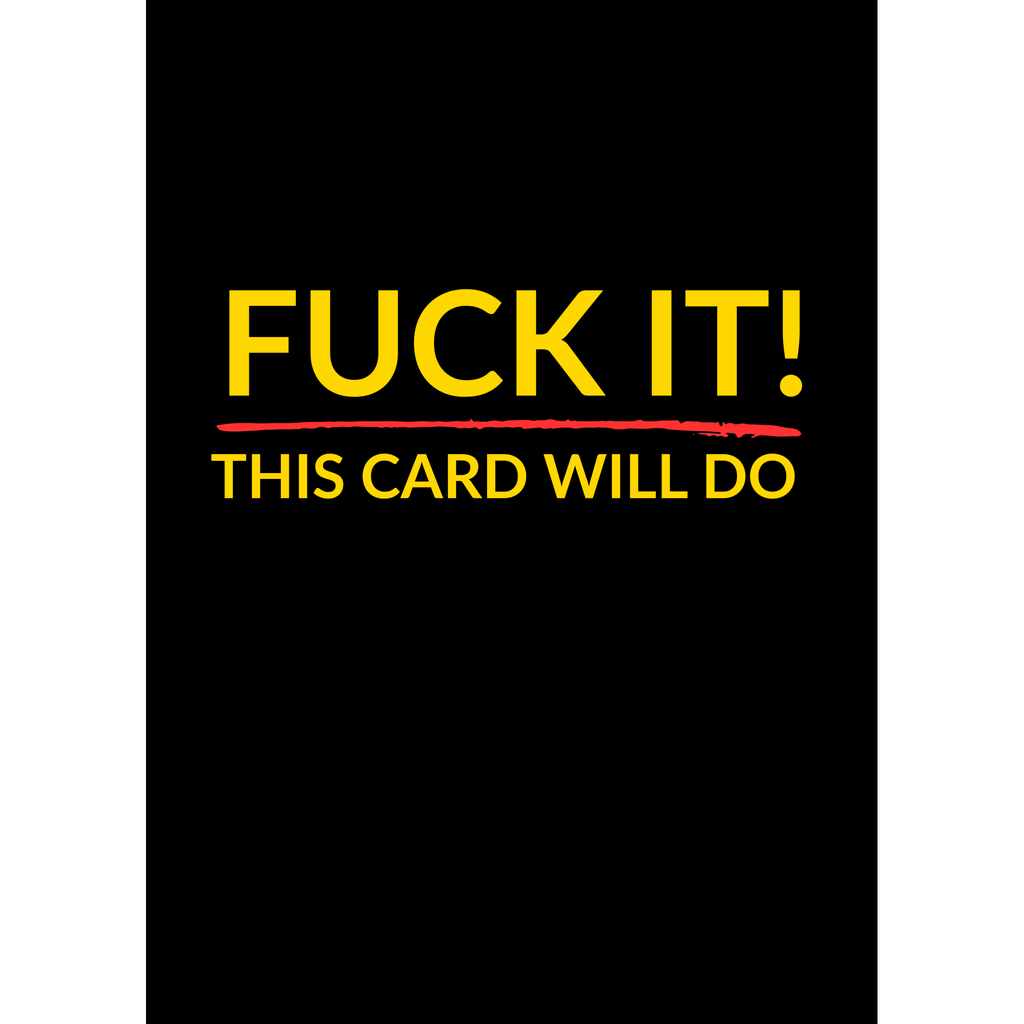 F*ck It – This Card Will Do - (Greeting Card)