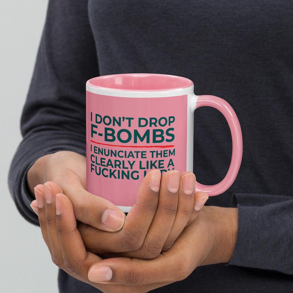 I Don’t Drop F-Bombs – I Enunciate Like a F*cking Lady Mug