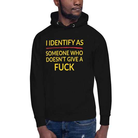 I Identify As Someone Who Doesn’t Give a F*ck Hoodie