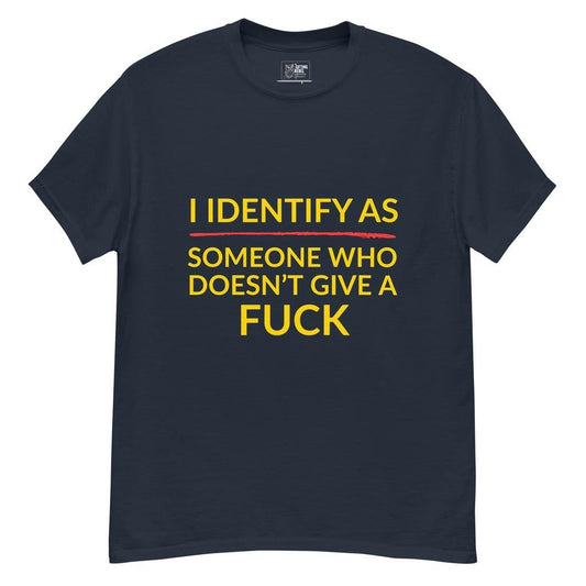 Identify As Someone Who Doesn’t Give a F#ck – Classic Rebel Tee