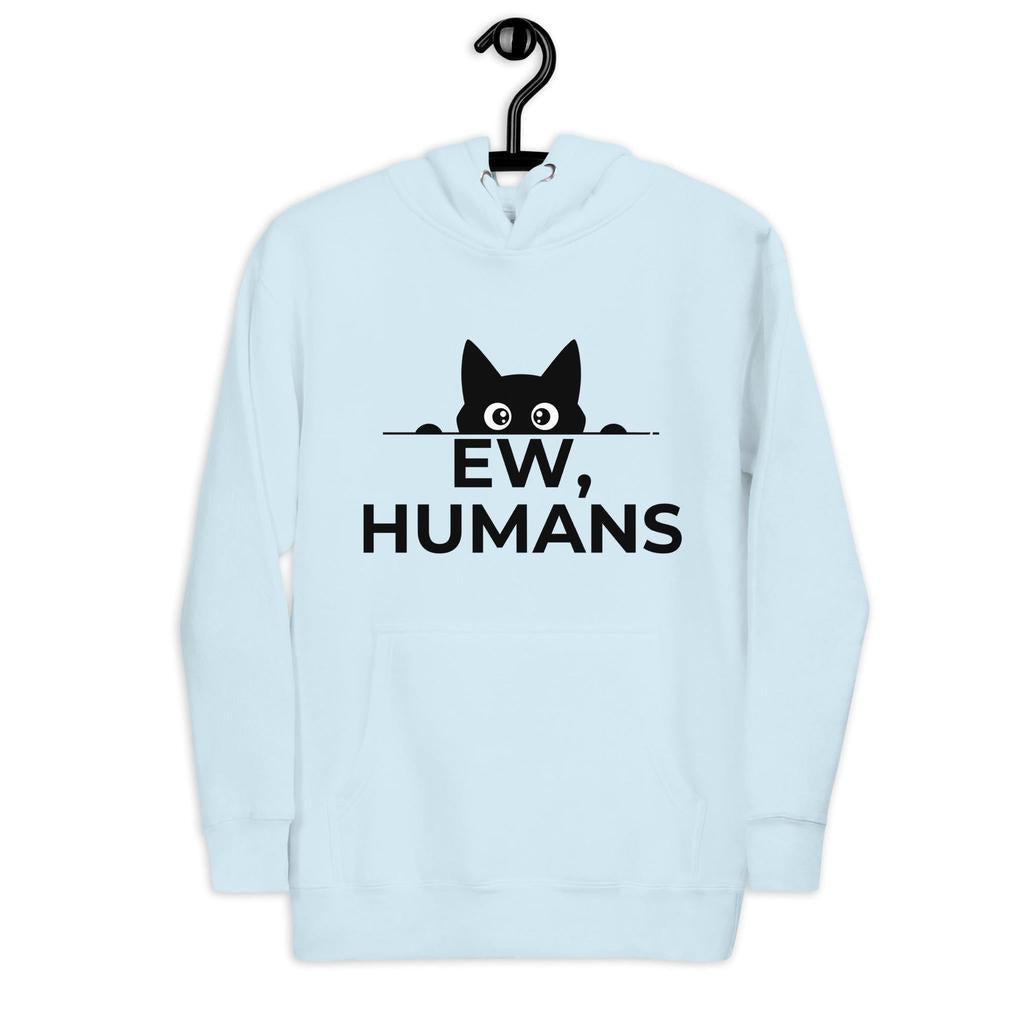 The 'Ew... Humans' Hoodie: The Official Uniform of Disdain