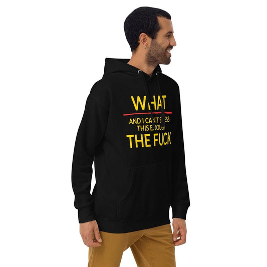 “What – And I Can’t Stress This Enough – The F*ck” Hoodie
