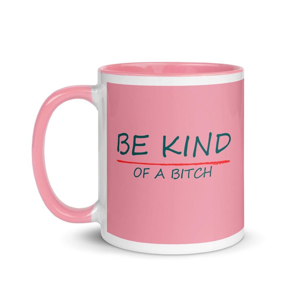 Be Kind (Of a Bitch) Mug