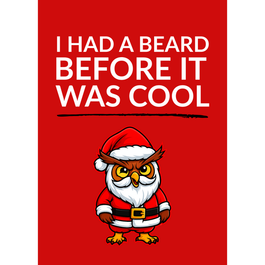 Beard Before it was Cool - (Christmas Card)