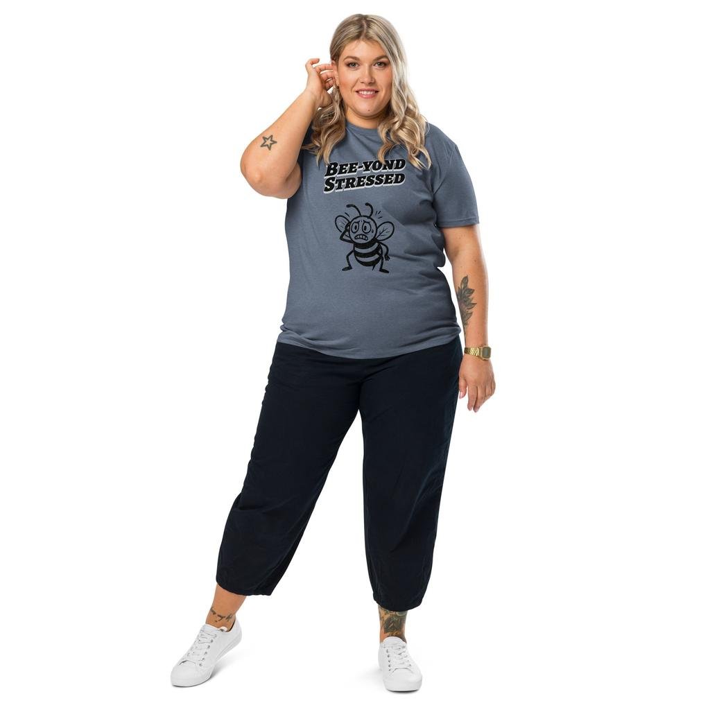 Bee-yond Stressed – Organic Punny T-Shirt
