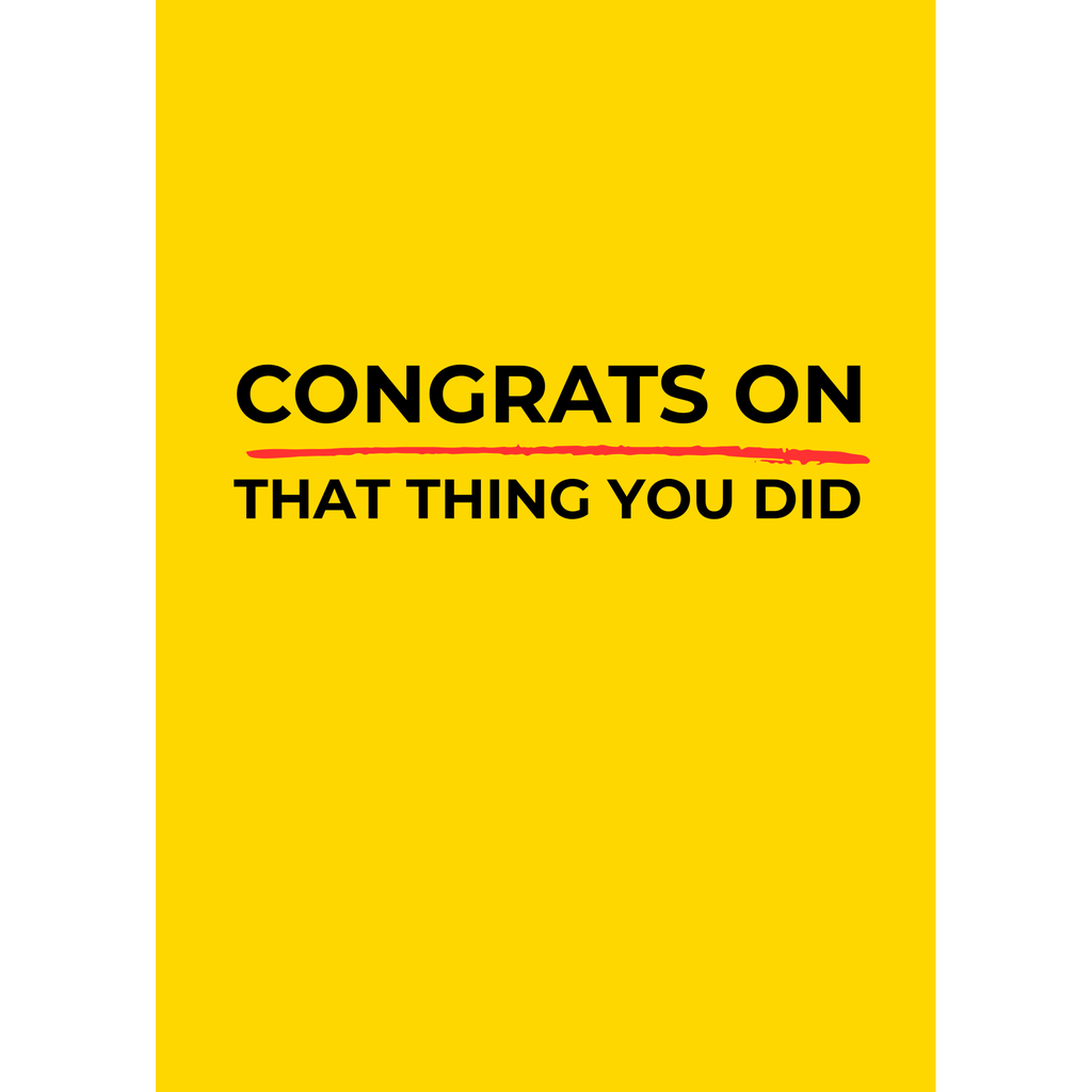 Congrats On That Thing You Did – (Greeting Card)