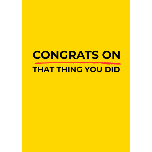 Congrats On That Thing You Did – (Greeting Card)