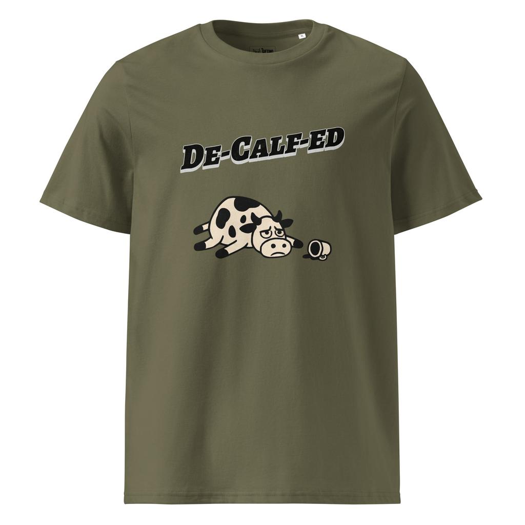 De-Calf-ed – Organic Punny T-Shirt