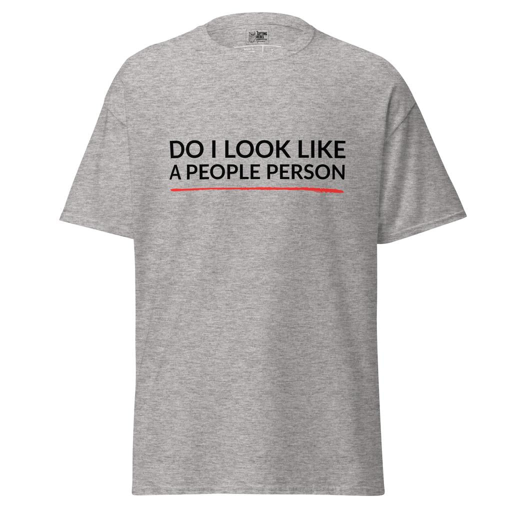 Do I Look Like a People Person – Classic Rebel Tee