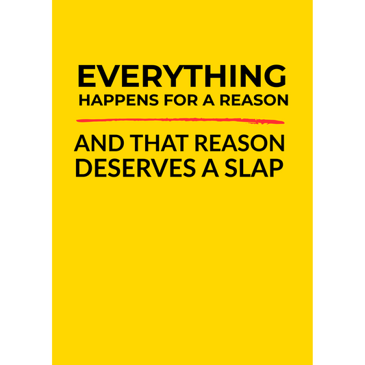Everything Happens For A Reason – (Greeting Card)