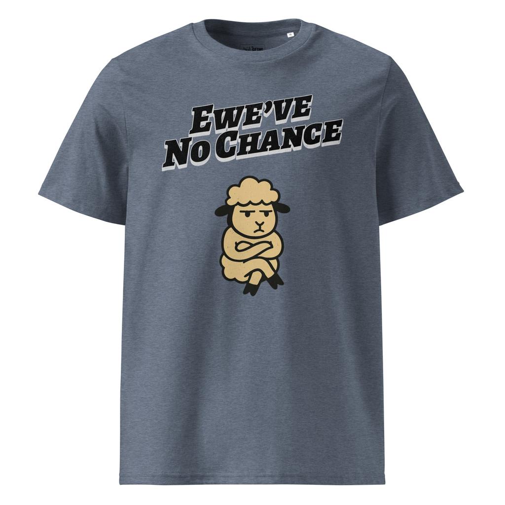Ewe’ve No Chance – Organic Punny T-Shirt