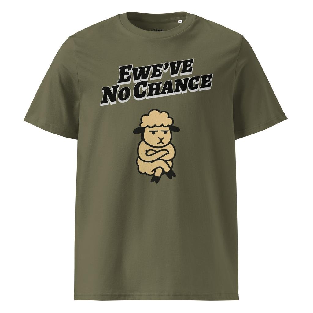 Ewe’ve No Chance – Organic Punny T-Shirt