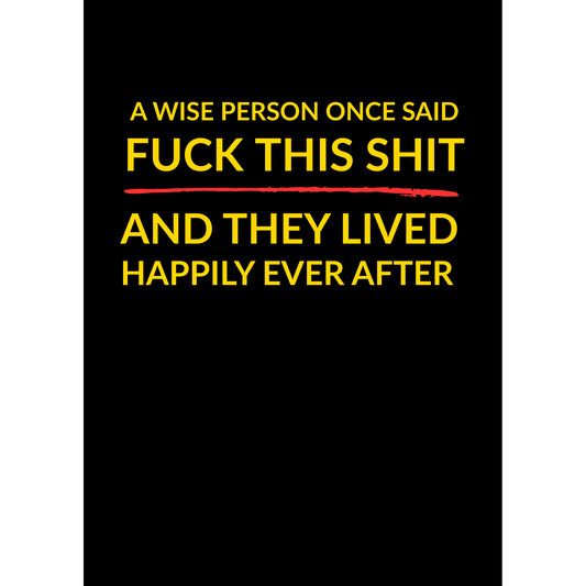 Fck This Sht and Live Happily Ever After – (Greeting Card)
