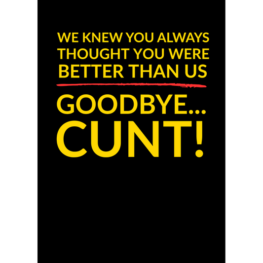 Goodbye, C*nt! – (Farewell Card)