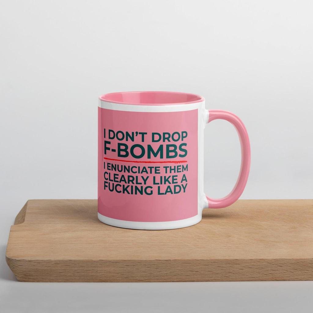 I Don’t Drop F-Bombs – I Enunciate Like a F*cking Lady Mug