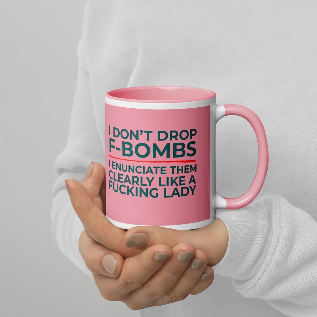 I Don’t Drop F-Bombs – I Enunciate Like a F*cking Lady Mug