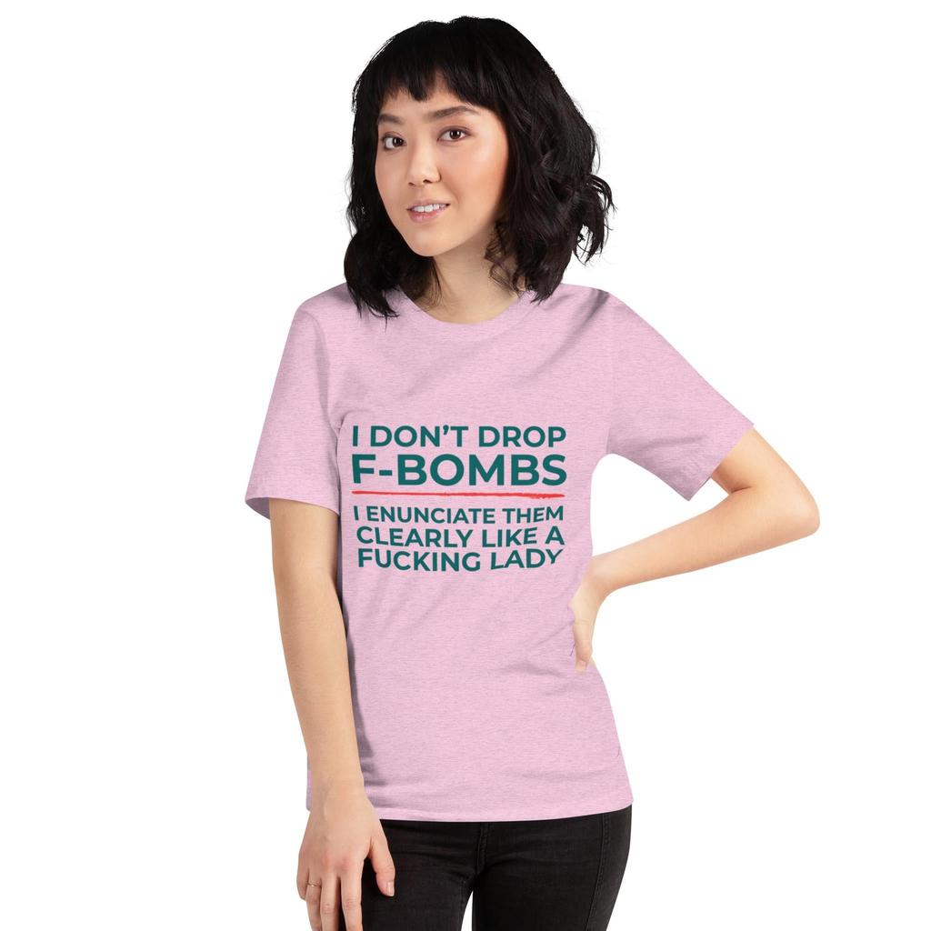 I Don’t Drop F-Bombs, I Enunciate - T-Shirt