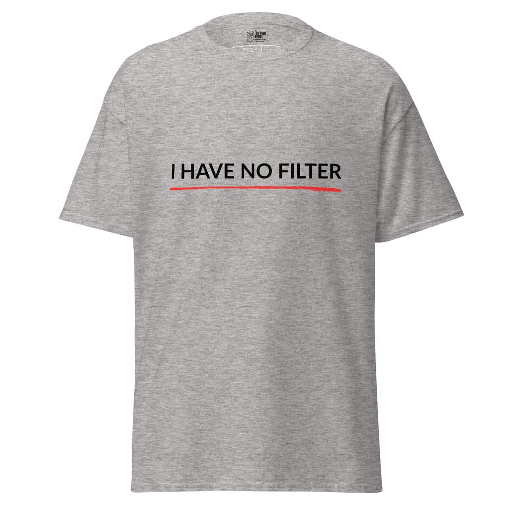 I Have No Filter – Classic Rebel Tee
