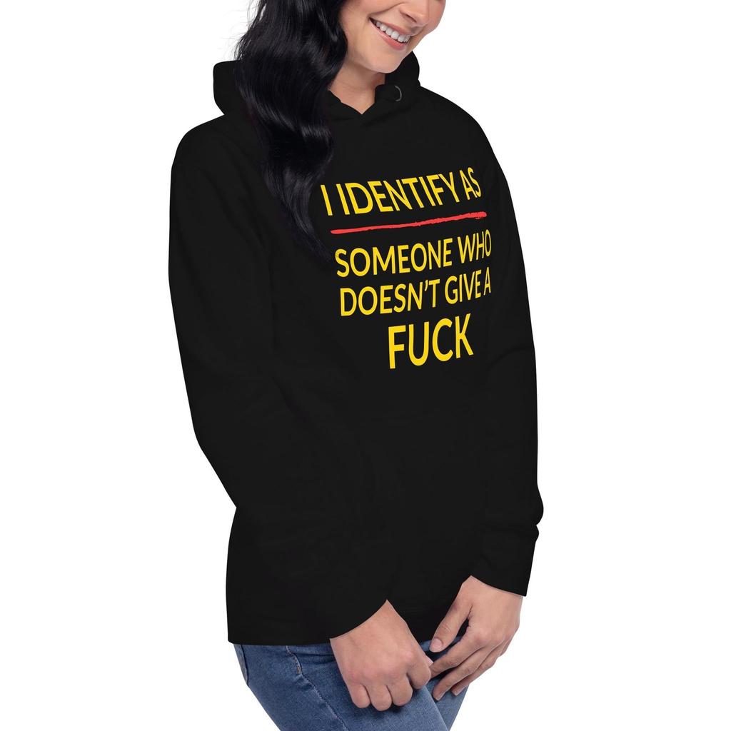 I Identify As Someone Who Doesn’t Give a F*ck Hoodie