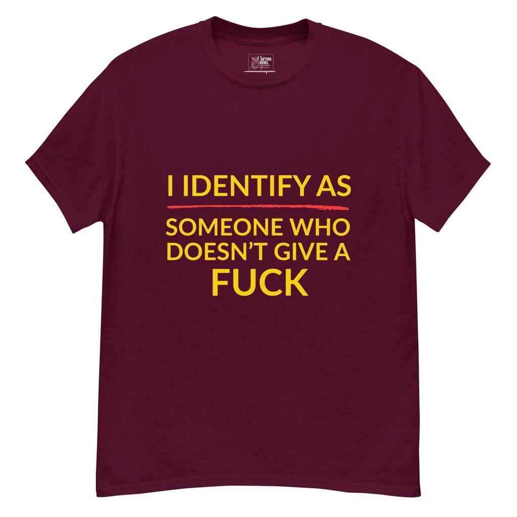 Identify As Someone Who Doesn’t Give a F#ck – Classic Rebel Tee