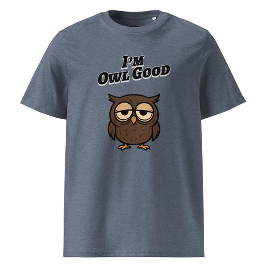 I’m Owl Good – Organic Punny T-Shirt