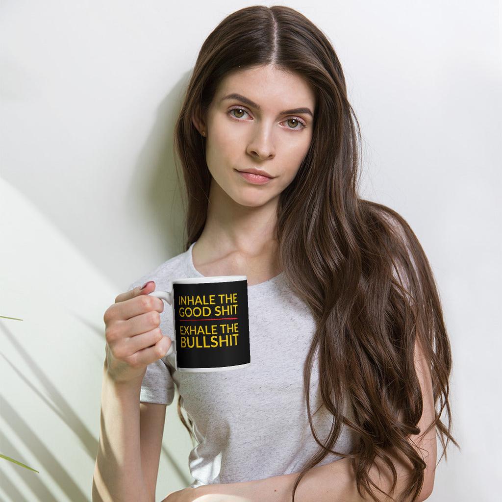 Inhale the Good Shit, Exhale the Bullshit Mug