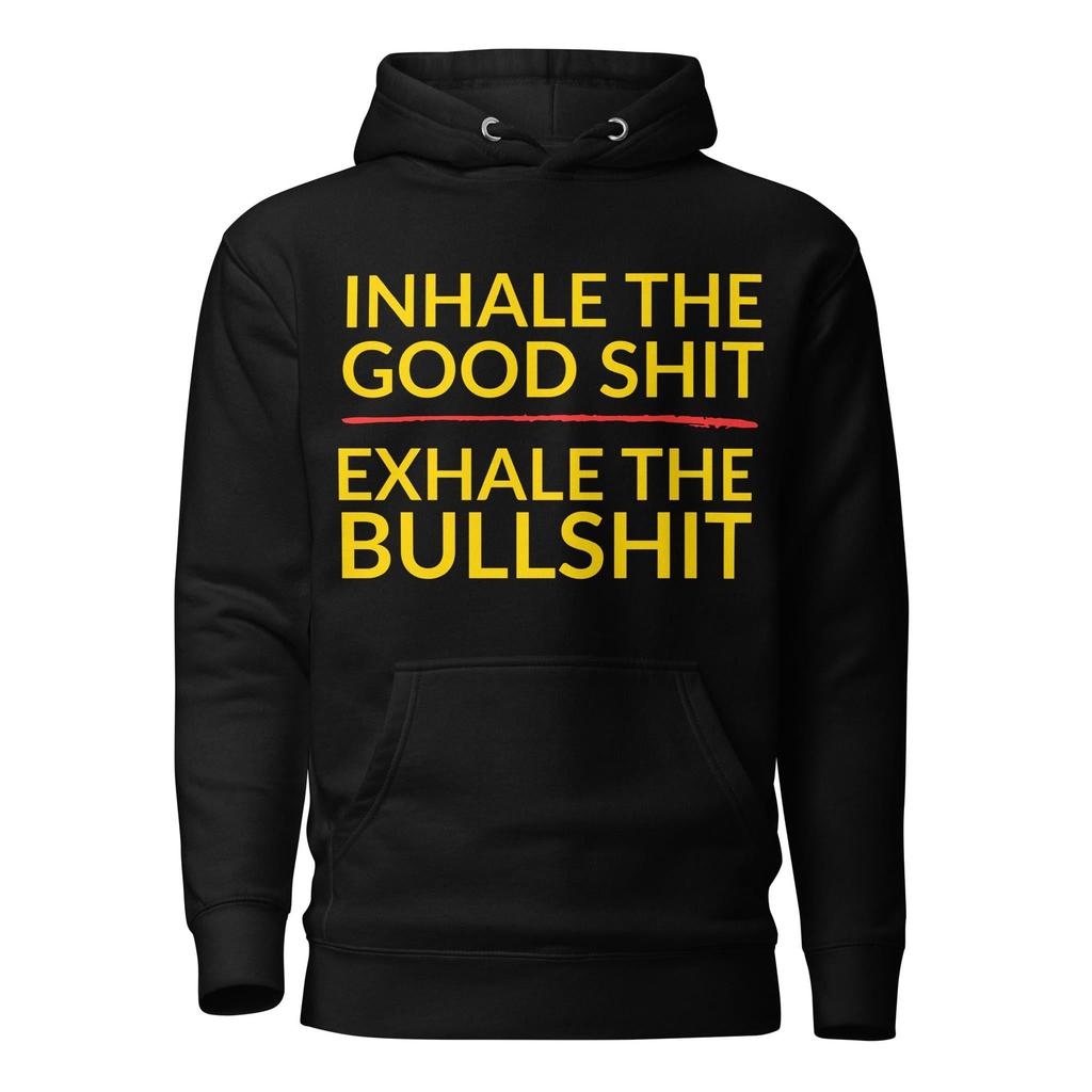 Inhale the Good Shit Hoodie