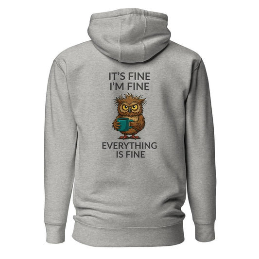 It’s Fine, I’m Fine Hoodie – Over-Caffeinated Owl Edition