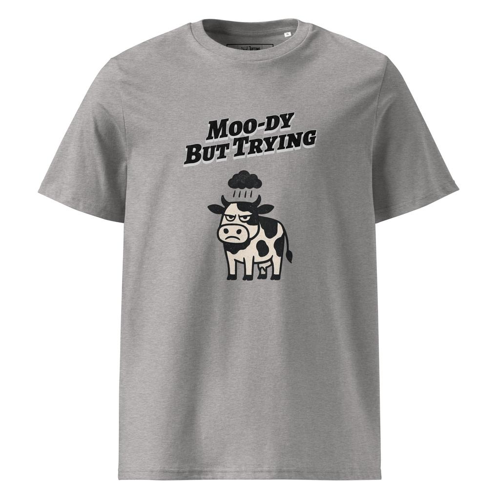 Moo-dy But Trying – Organic Punny T-Shirt