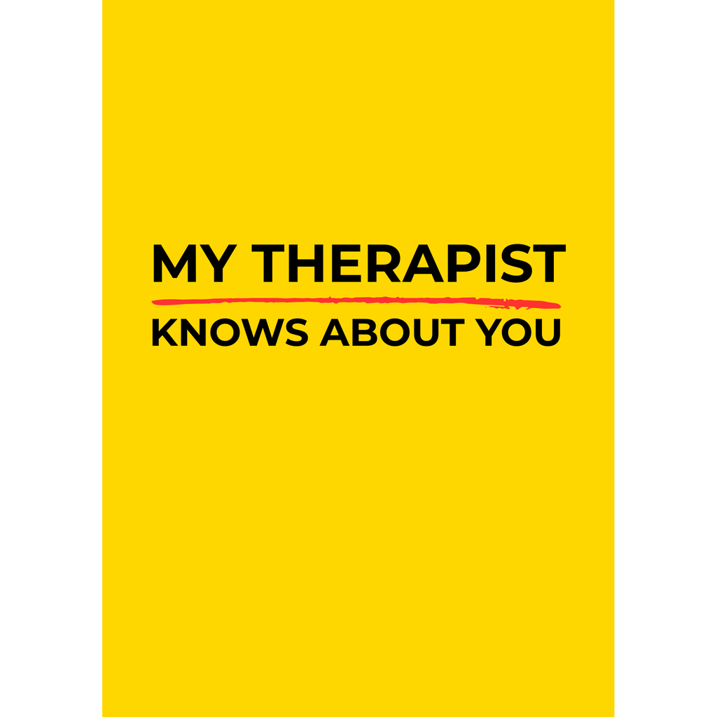 My Therapist Knows About You – (Greeting Card)