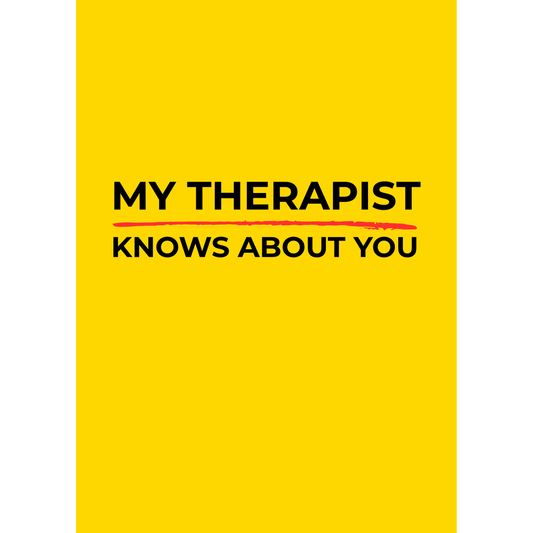 My Therapist Knows About You – (Greeting Card)