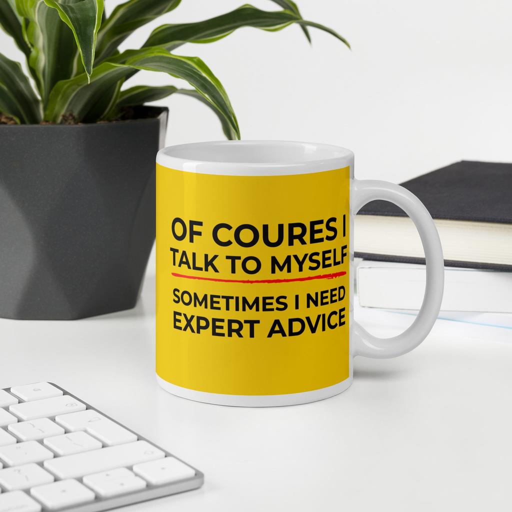Of Course I Talk To Myself – Expert Advice Mug