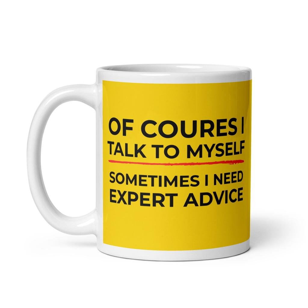 Of Course I Talk To Myself – Expert Advice Mug