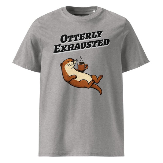 Otterly Exhausted – Organic Punny T-Shirt