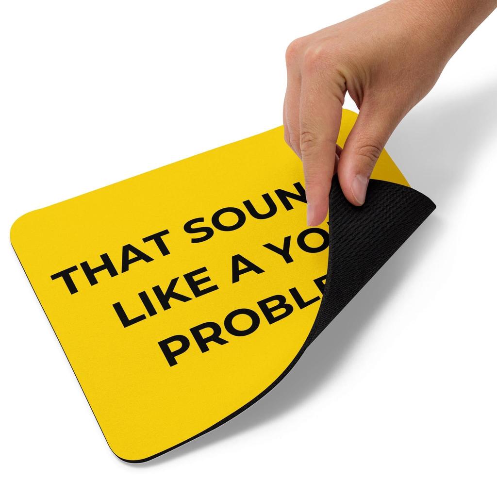 Sounds Like A You Problem - Bright Mouse Mat