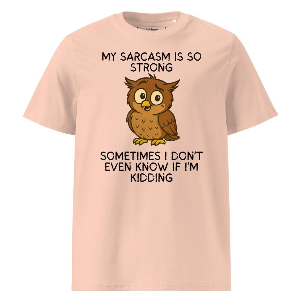 Strong Sarcasm Owl...Kidding? - T-shirt