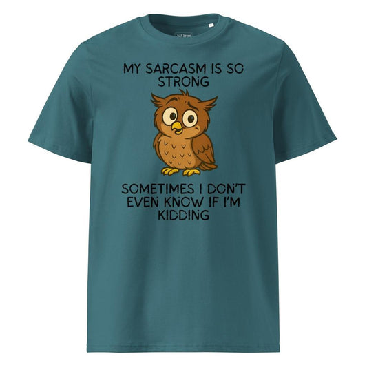 Strong Sarcasm Owl...Kidding? - T-shirt