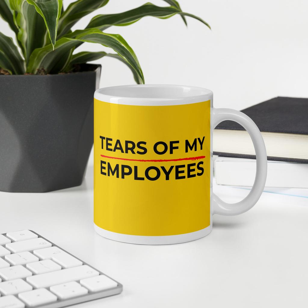 Tears of My Employees Mug – For Bosses Who Thrive on Chaos