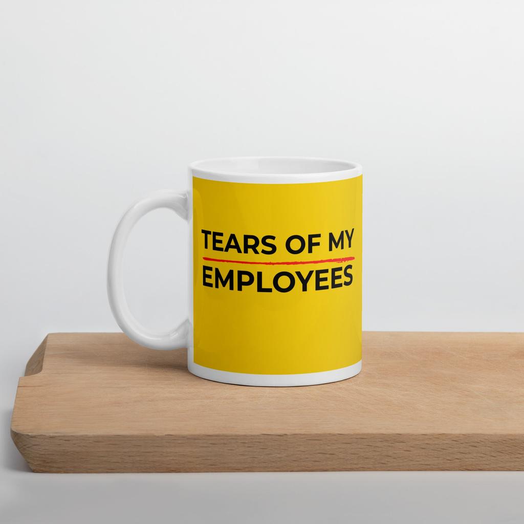 Tears of My Employees Mug – For Bosses Who Thrive on Chaos