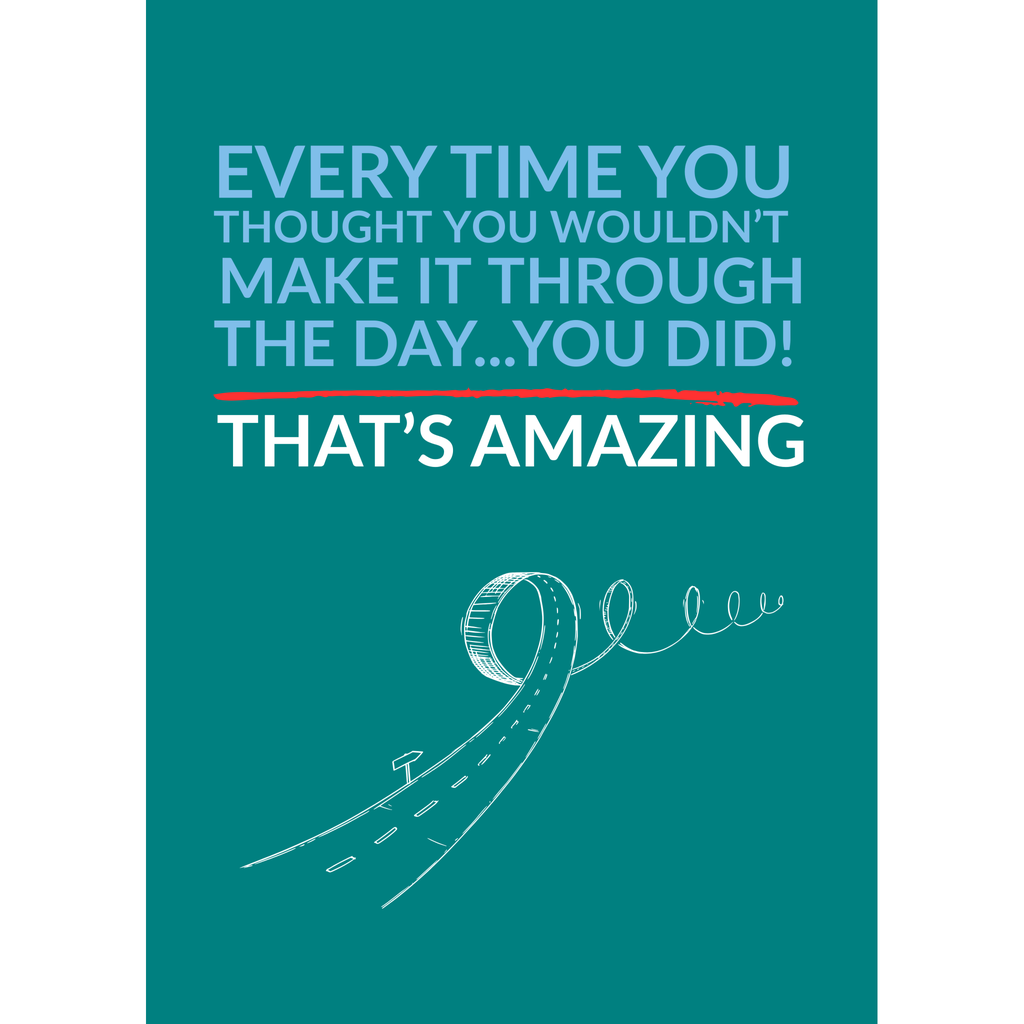 That’s Amazing – You Made It Through – Daily Resilience Card