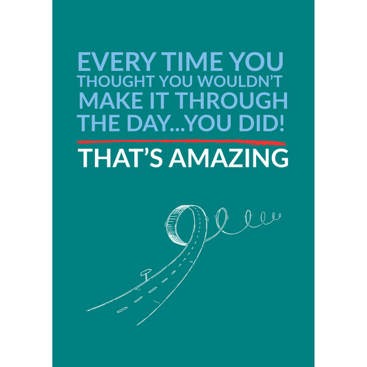 That’s Amazing – You Made It Through – Daily Resilience Card