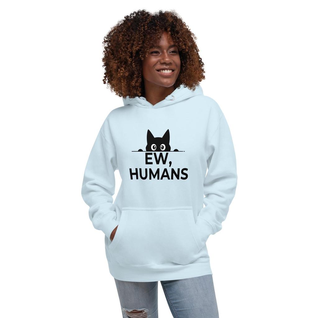 The 'Ew... Humans' Hoodie: The Official Uniform of Disdain