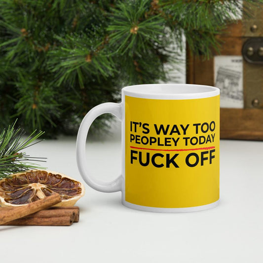 Too Peopley Today...F*ck Off Mug
