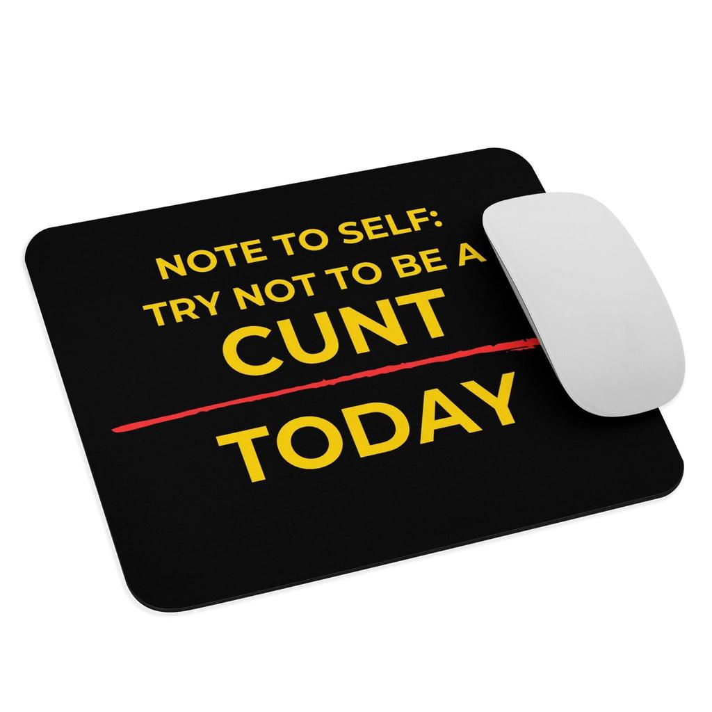 Try Not To Be A C*nt - Black Mouse Mat
