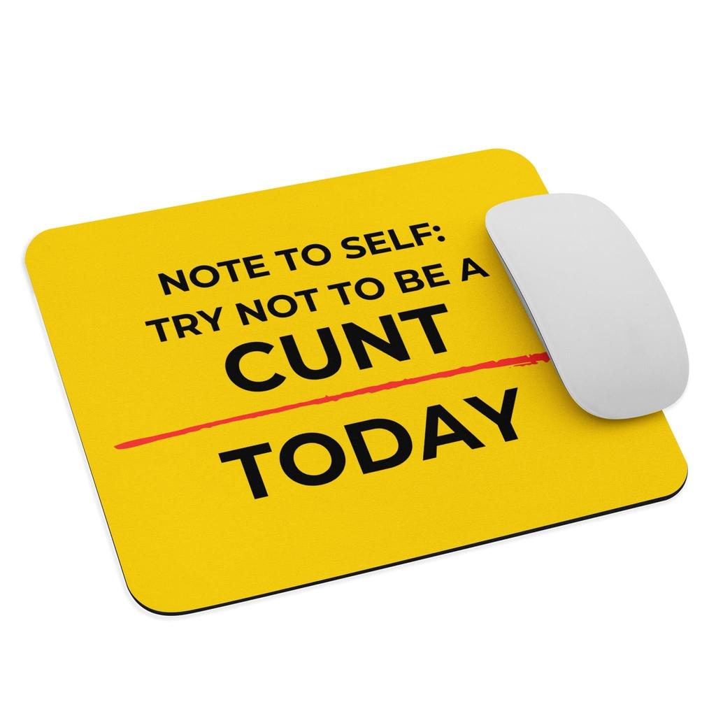 Try Not To Be A C*nt - Bright Mouse Mat
