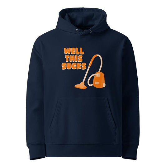 “Well This Sucks” Eco Hoodie