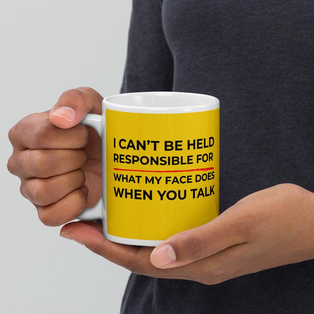 What My Face Does When You Talk Mug