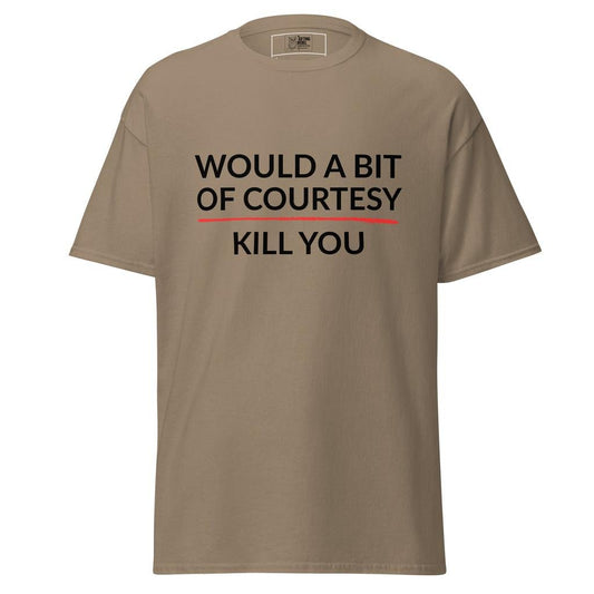 Would a Bit of Courtesy Kill You – Classic Rebel Tee