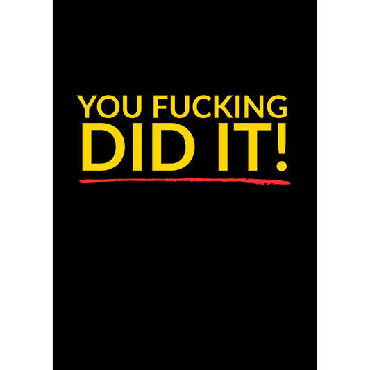 You F*cking Did It! – (Greeting Card)