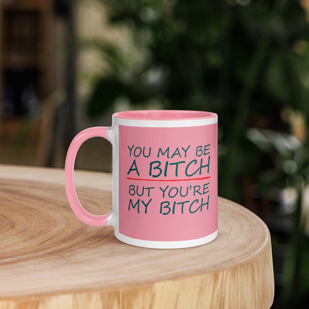 You're My Bitch | Cheeky Bestie Mug